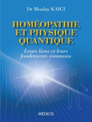 cover image of Homéopathie et physique quantique--Leurs liens et leurs fondements communs